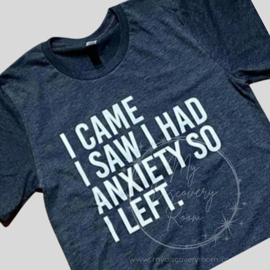 I Came I Saw I had Anxiety (2) Graphic Tee