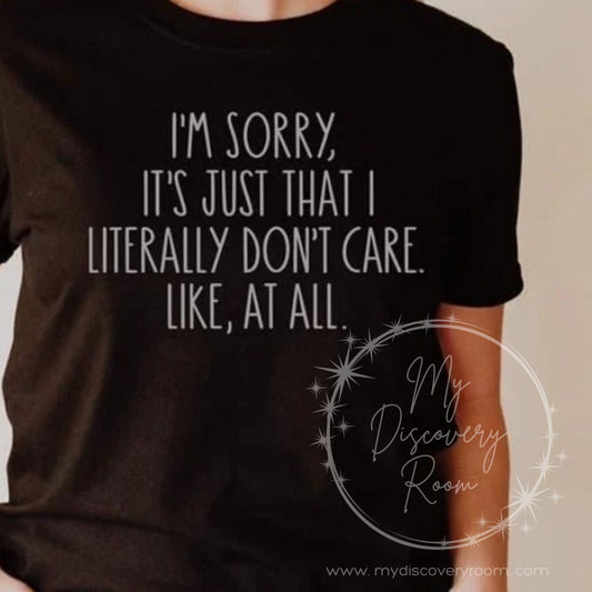 I'm Sorry, I Just Don't Care Graphic Tee