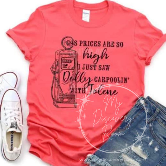 Gas Prices Are So High Graphic Tee
