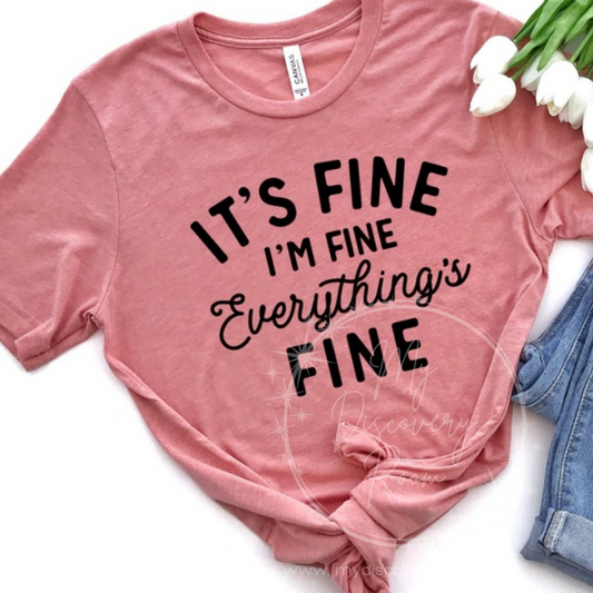 It's Fine I'm Fine Everything's Fine (1) Graphic Tee