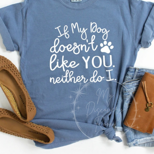 If My Dog Doesn't Like You... Graphic Tee