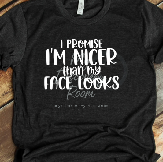 I Promise I'm Nicer Than My Face Looks Graphic Tee