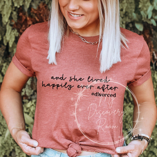 And She Lived Happily Ever After divorced Graphic Tee - MyDiscoveryRoom