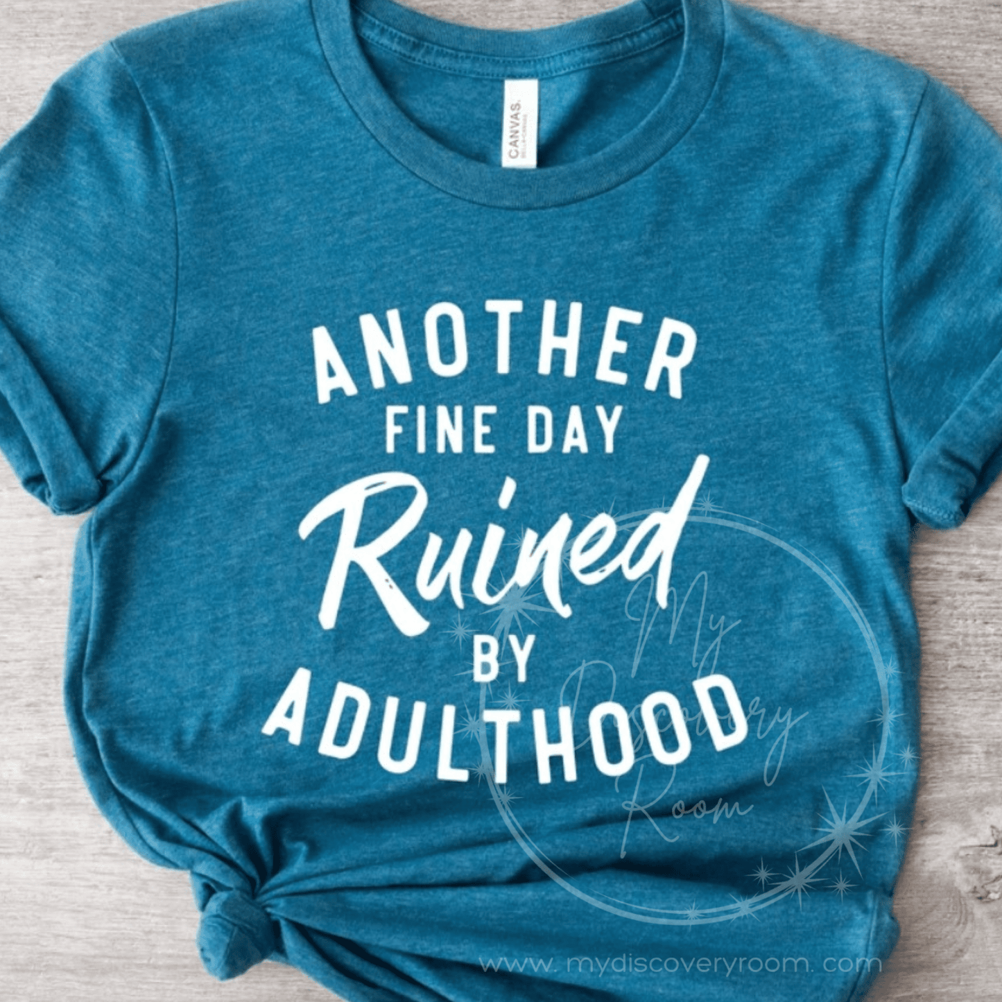 Another Day Ruined By Adulthood Graphic Tee - MyDiscoveryRoom