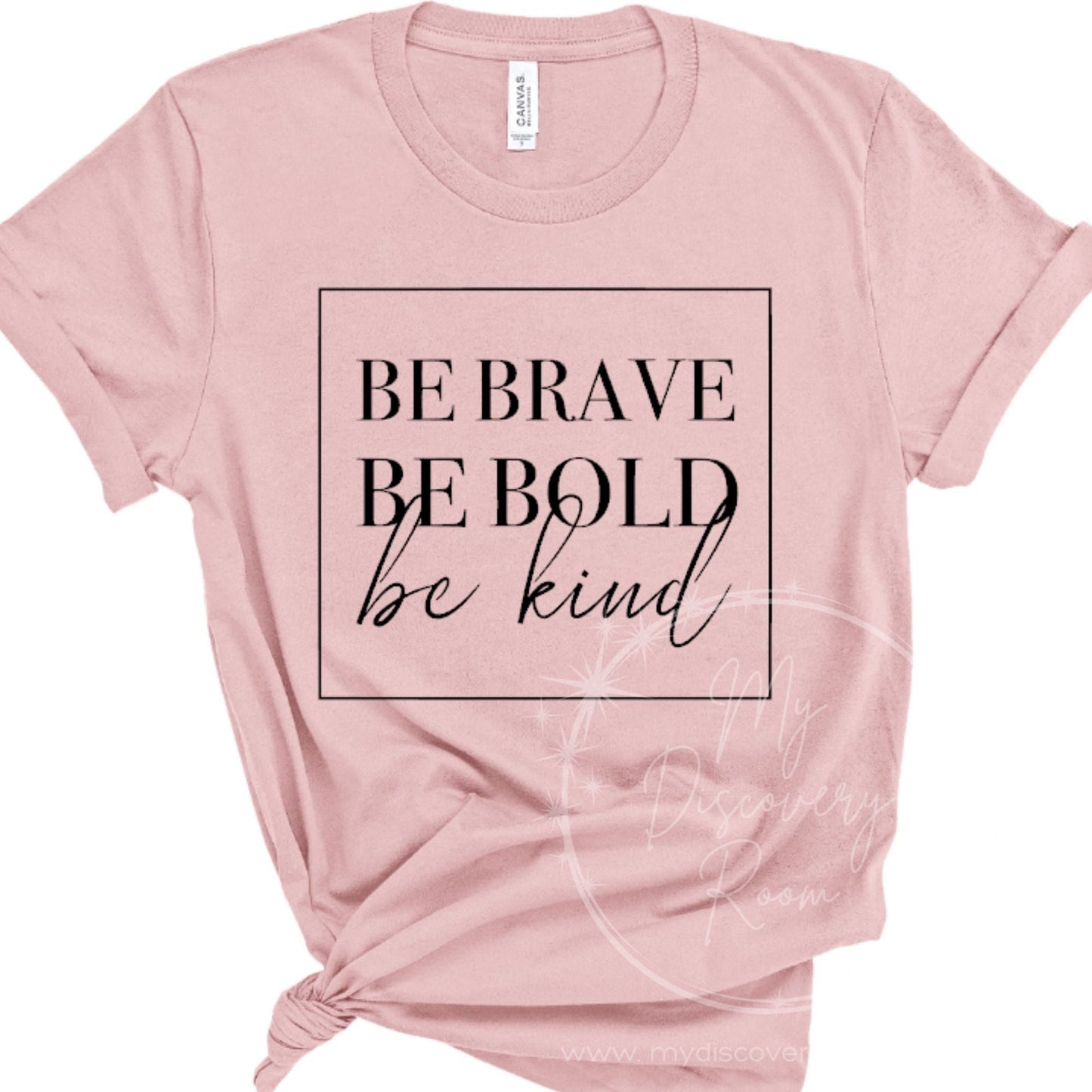 Be Brave Be Bold Be Kind Graphic Tee - MyDiscoveryRoom