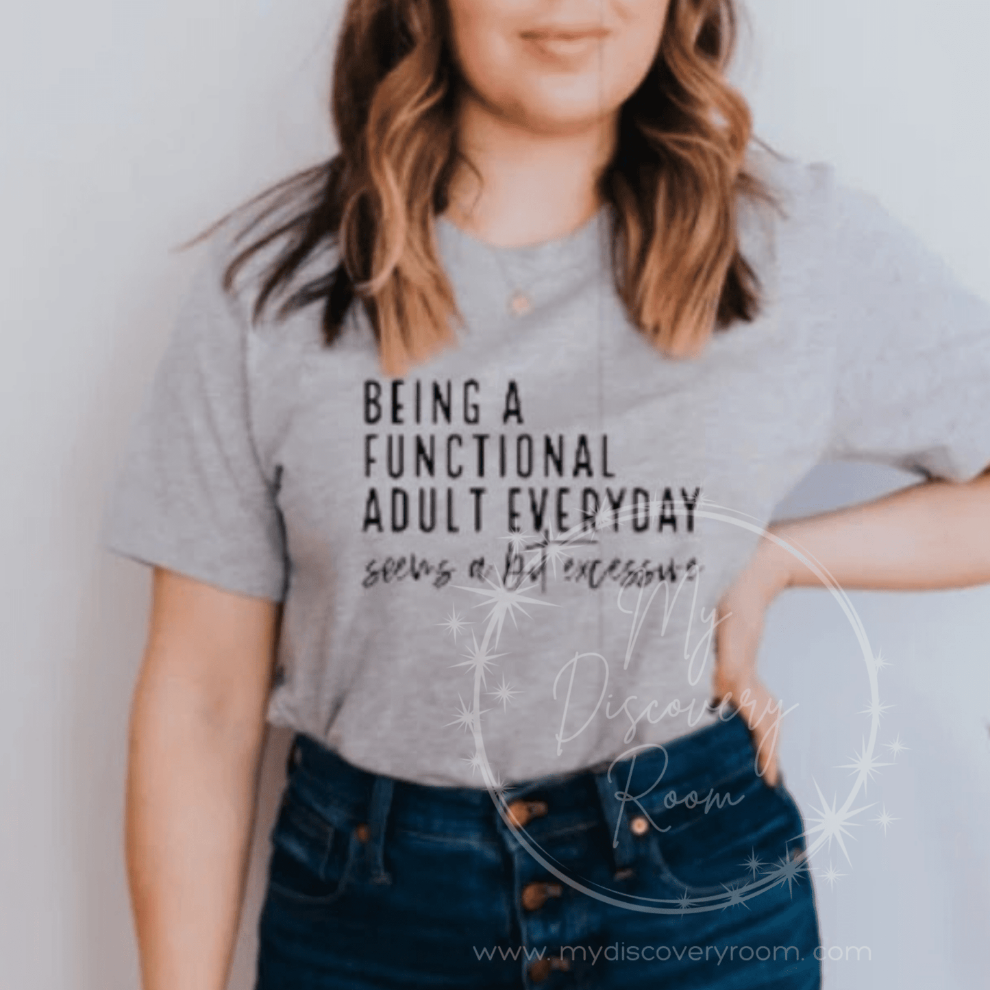 Being A Functional Adult Everyday Seems A Bit Excessive Graphic Tee - MyDiscoveryRoom