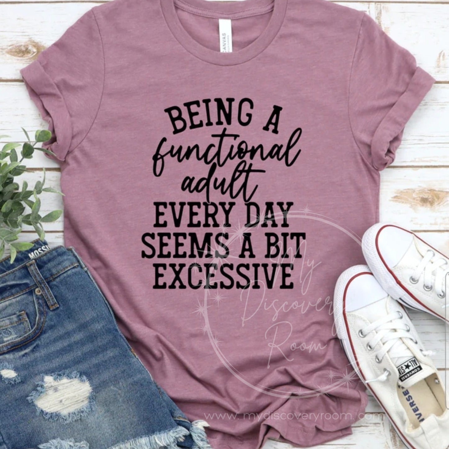 Being A Functional Adult Everyday Seems A Bit Excessive Style 2 Graphic Tee - MyDiscoveryRoom