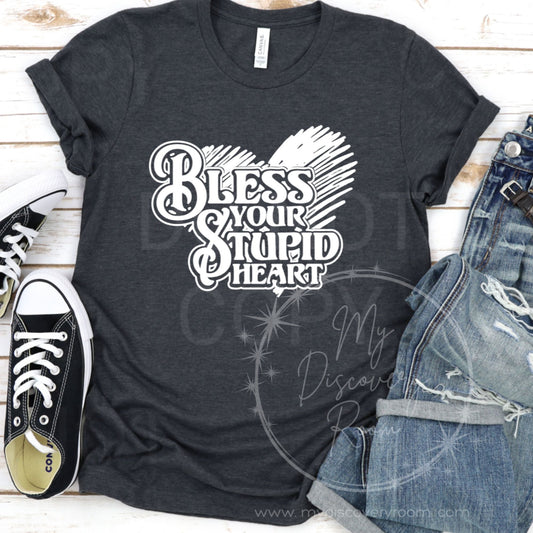 Bless Your Stupid Heart Graphic Tee - MyDiscoveryRoom