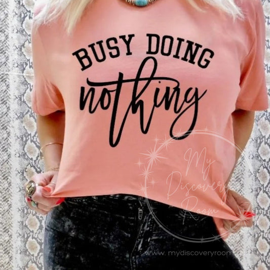 Busy Doing Nothing Graphic Tee - MyDiscoveryRoom