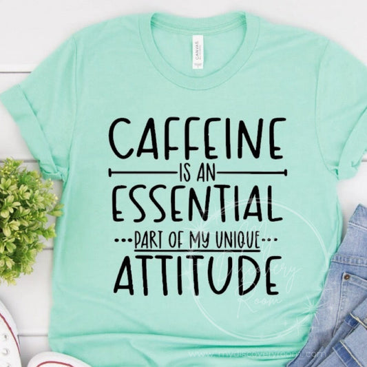 Caffiene Is An Essential Part Of My Unique Attitude Graphic Tee - MyDiscoveryRoom