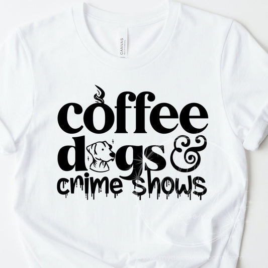 Coffee, Dogs, & Crime Shows Graphic Tee - MyDiscoveryRoom