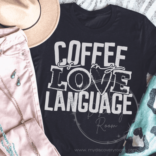Coffee Is My Love Language Graphic Tee - MyDiscoveryRoom