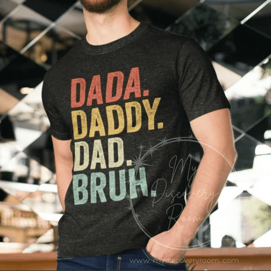 Dada. Daddy. Dad, Bruh. Graphic Tee - MyDiscoveryRoom