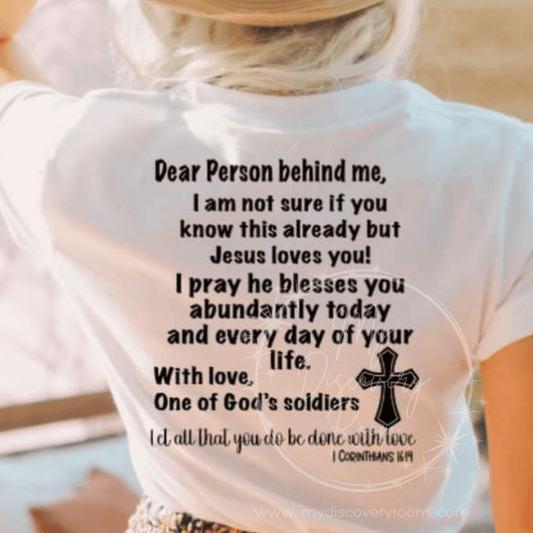 Dear Person Behind Me, I'm Not Sure If You Know This Already 1 Corinthians 16:14 Graphic Tee - MyDiscoveryRoom