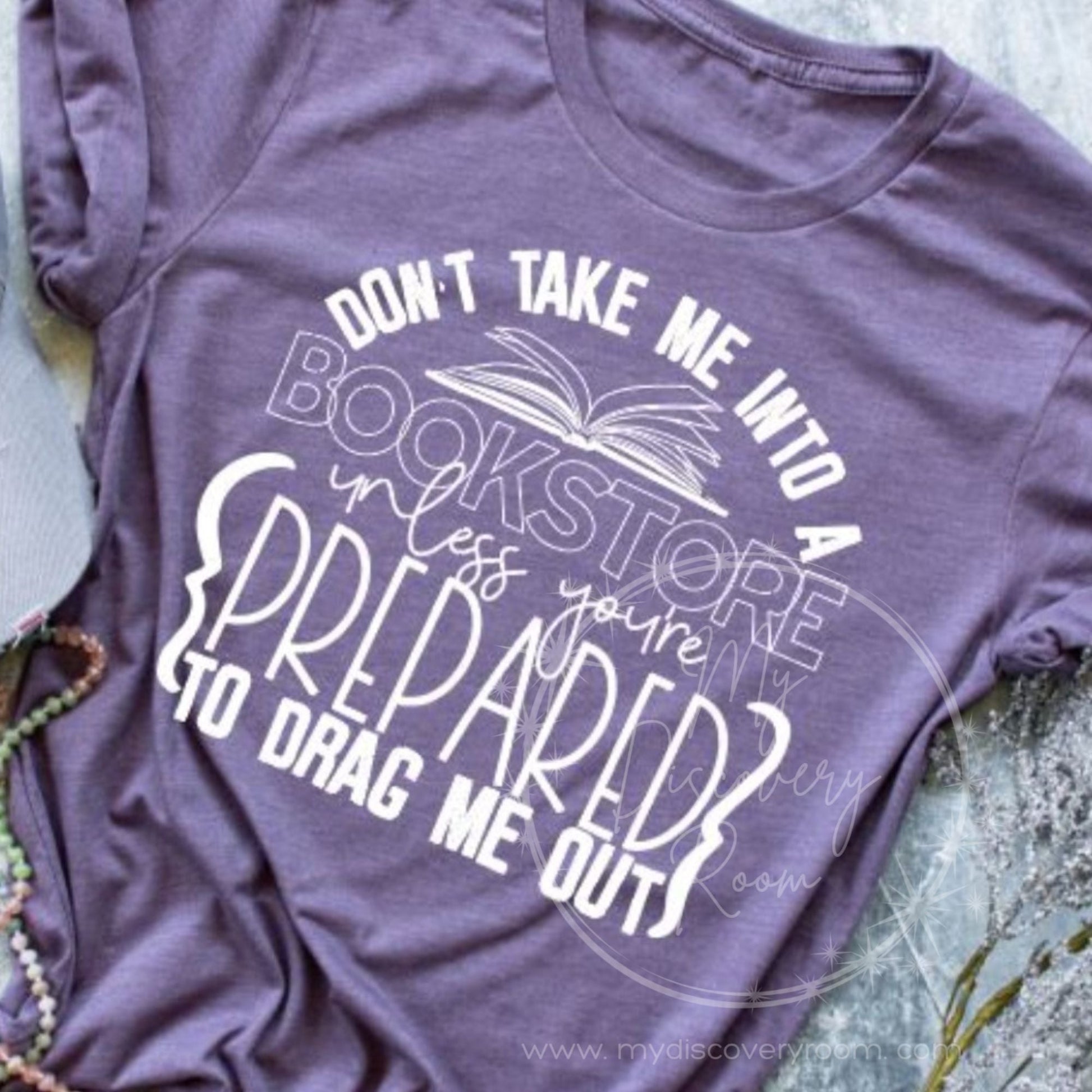 Don't Take Me Into A Bookstore... Graphic Tee - MyDiscoveryRoom