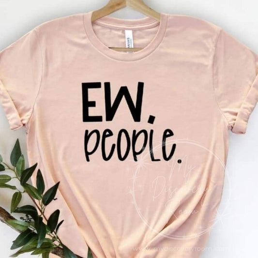 EW, people. Graphic Tee - MyDiscoveryRoom