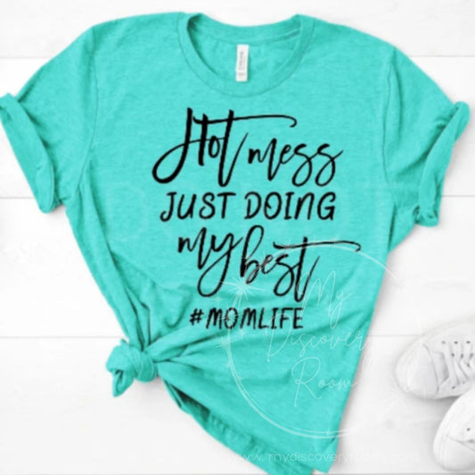 Hot Mess Just Doing My Best momlife Graphic Tee - MyDiscoveryRoom