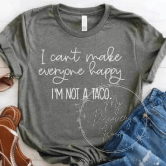 I Can't Make Everyone Happy I'm Not A Taco Graphic Tee - MyDiscoveryRoom