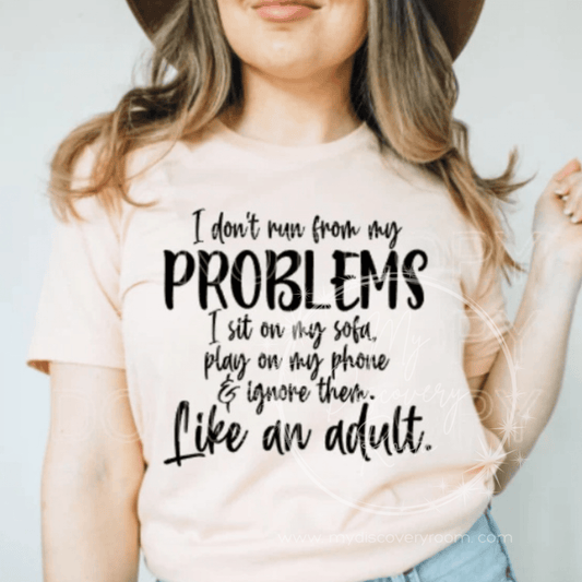 I Don't Run From My Problems... Graphic Tee - MyDiscoveryRoom