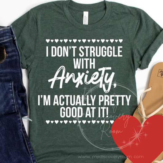 I Don't Struggle With Anxiety Graphic Tee - MyDiscoveryRoom