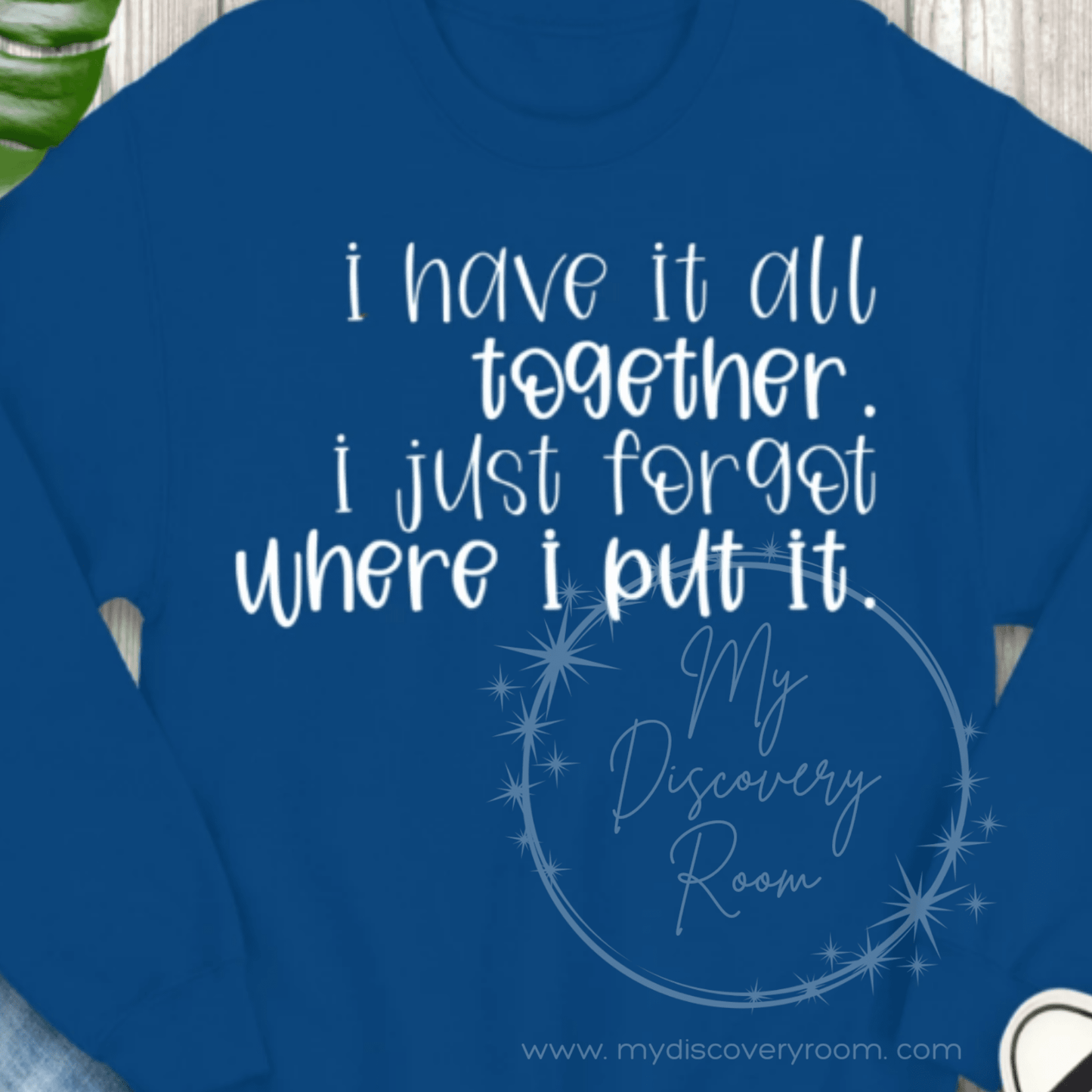 I Have It All Together Graphic Tee - MyDiscoveryRoom