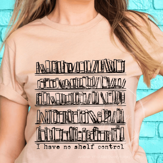 I Have No Shelf Control Graphic Tee - MyDiscoveryRoom
