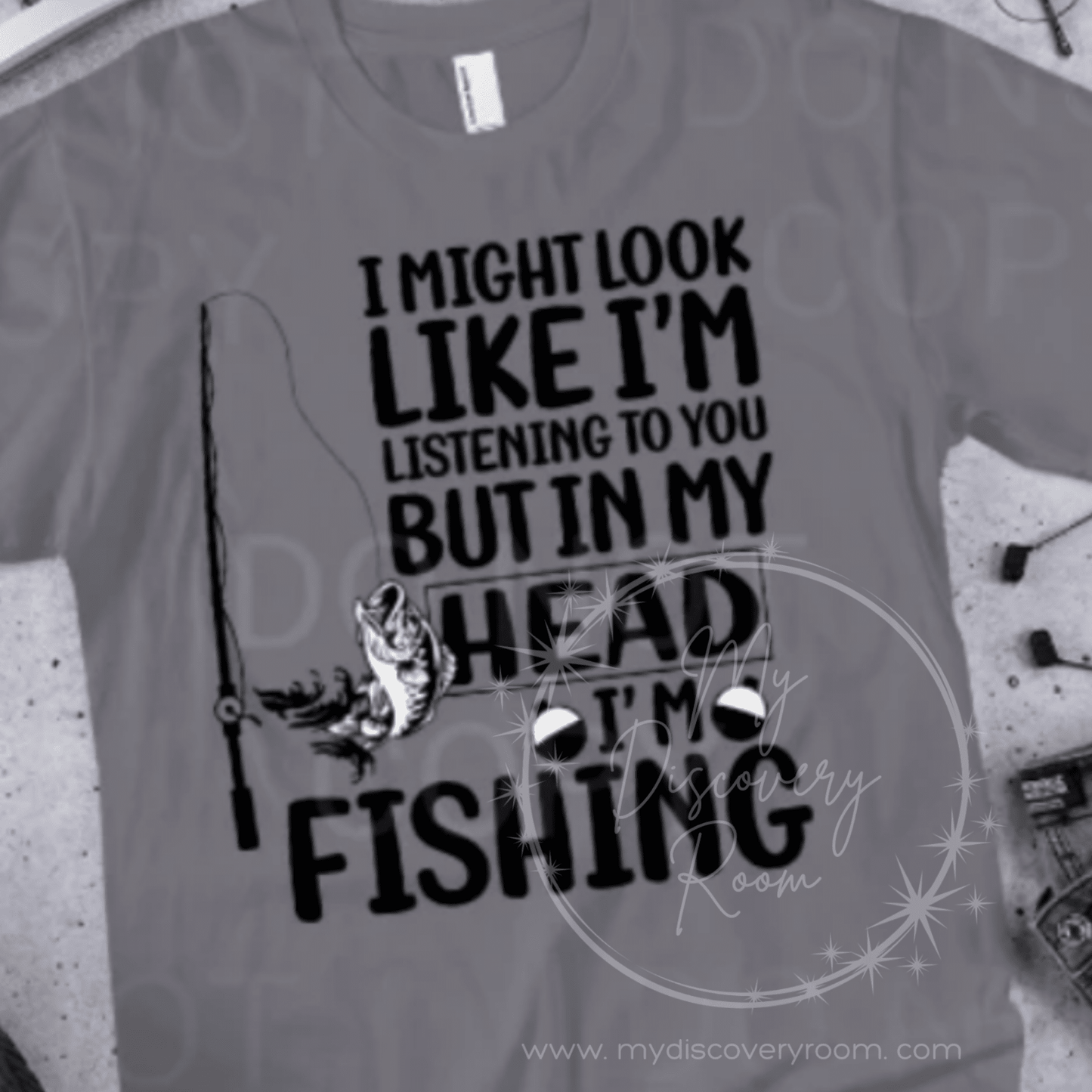 I May Look Like I'm Listening But In My Head I'm Fishing Graphic Tee - MyDiscoveryRoom