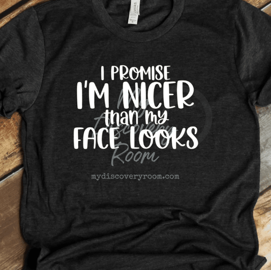 I Promise I'm Nicer Than My Face Looks Graphic Tee - MyDiscoveryRoom
