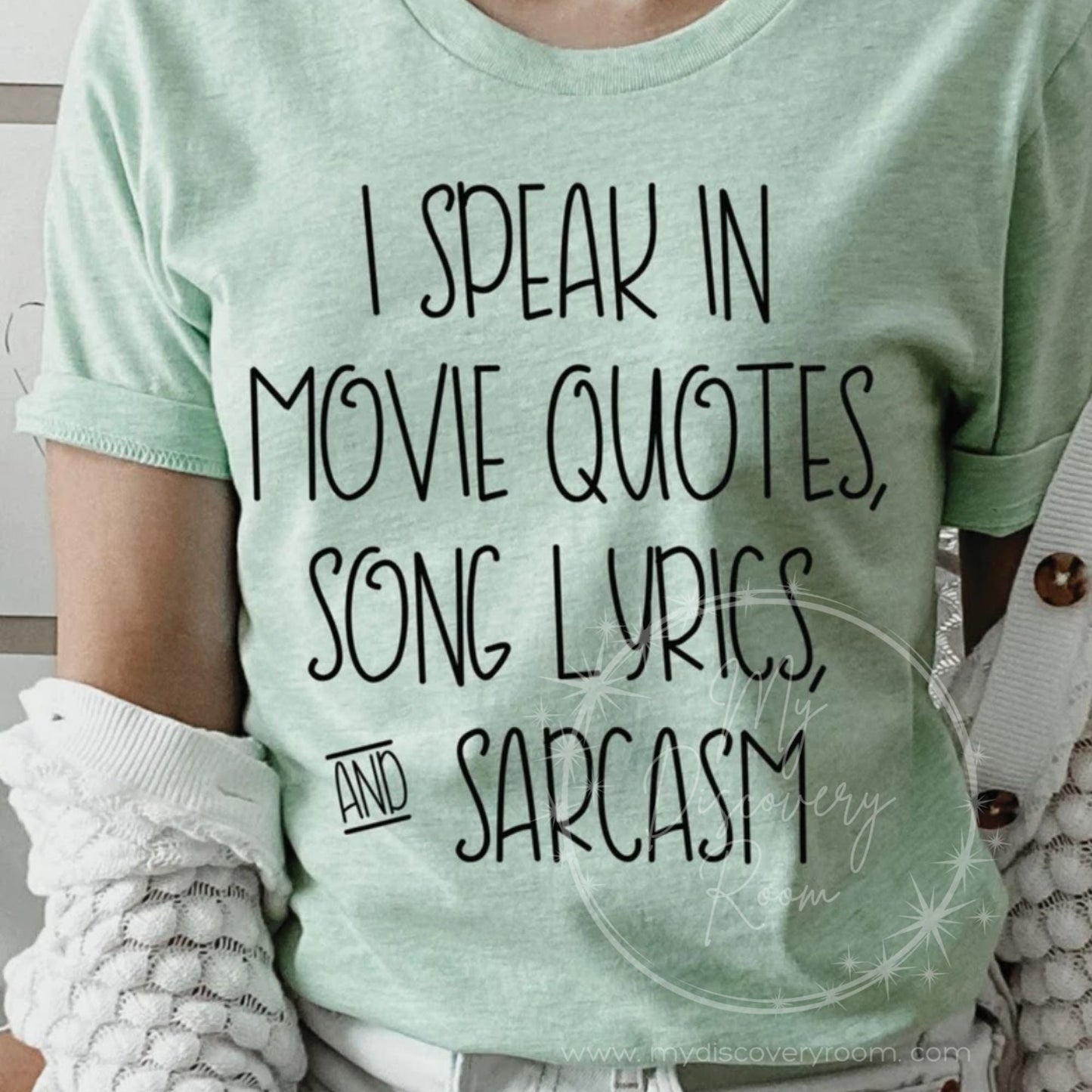 I Speak In Movie Quotes, Song Lyrics, & Sarcasm Graphic Tee - MyDiscoveryRoom