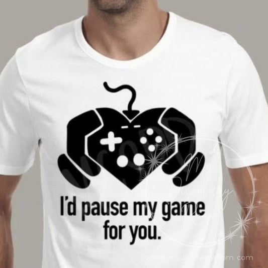 I'd Pause My Game For You Graphic Tee - MyDiscoveryRoom
