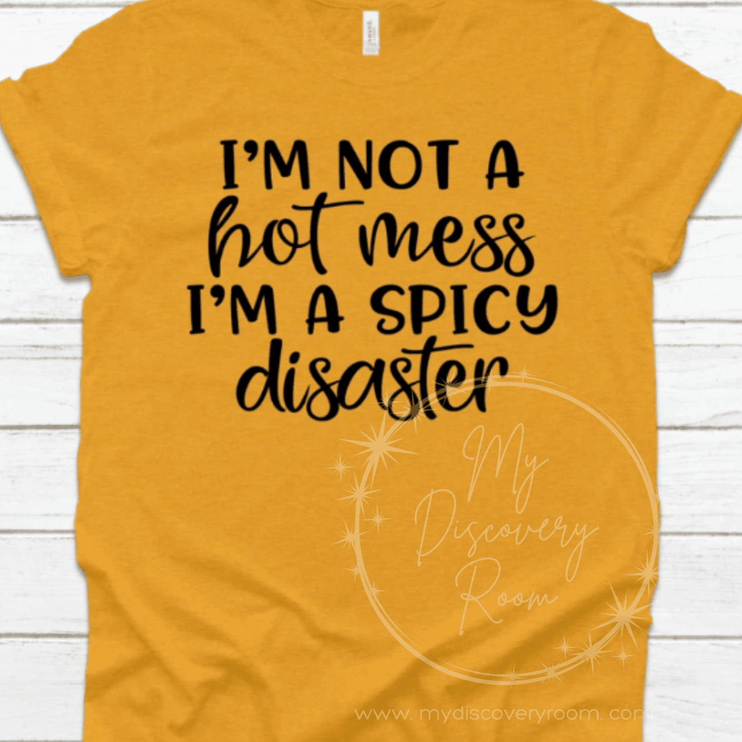 I'm Not A Hot Mess, I'm A Spicy Disaster Graphic Tee - MyDiscoveryRoom