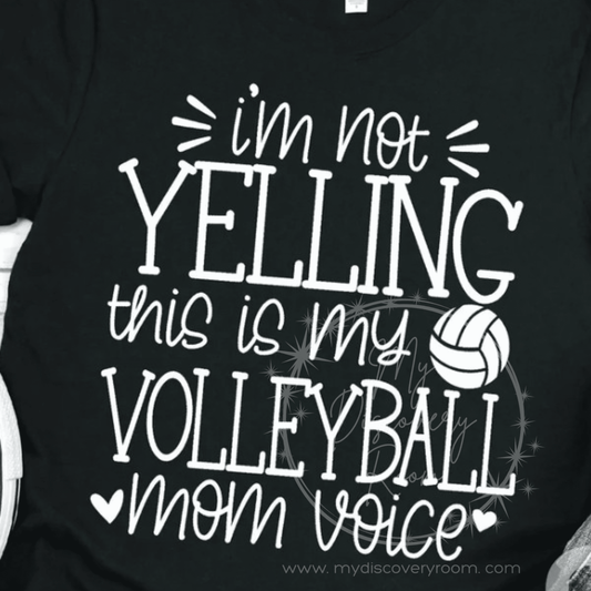 I'm Not Yelling, This Is My Volleyball Mom Voice Graphic Tee - MyDiscoveryRoom