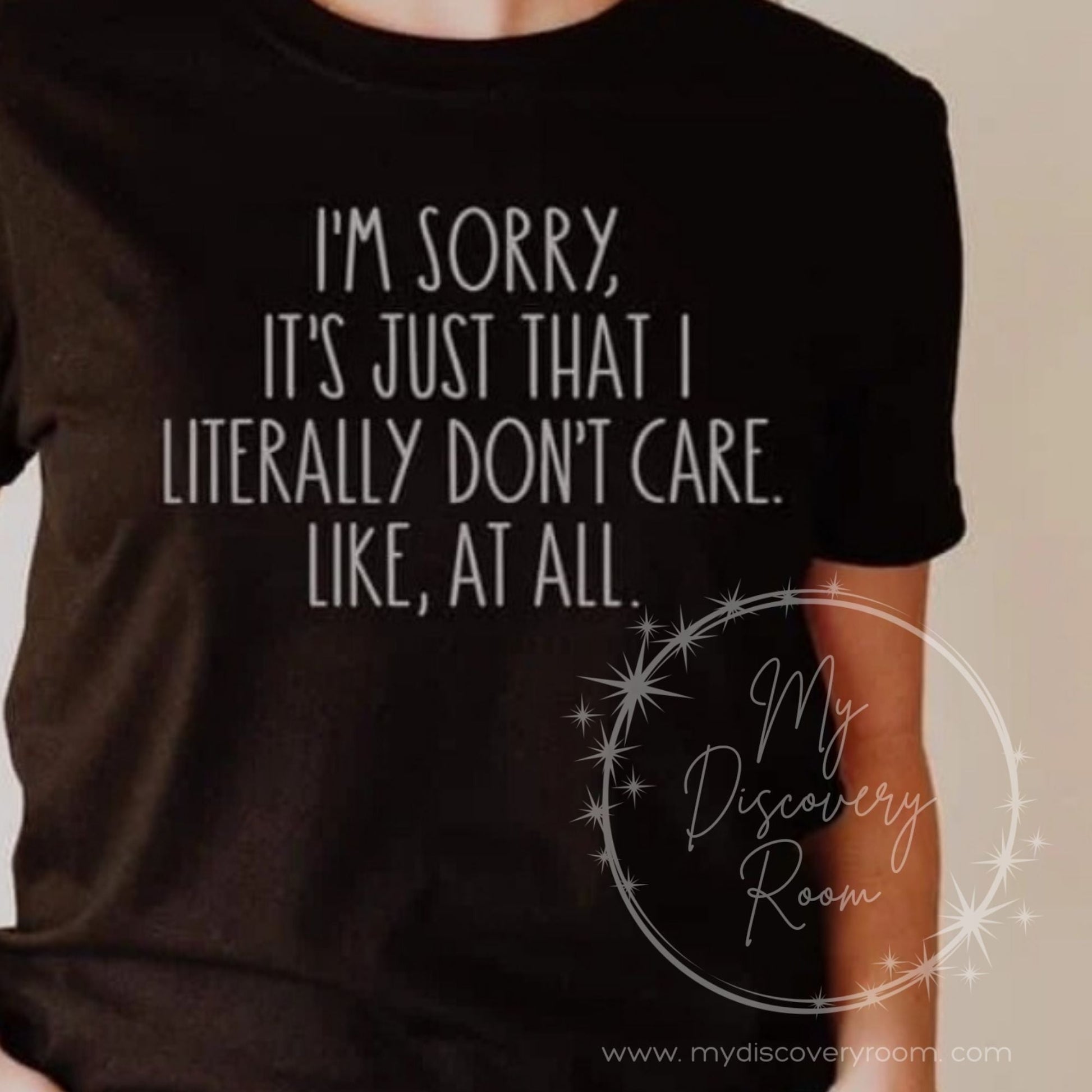 I'm Sorry, I Just Don't Care Graphic Tee - MyDiscoveryRoom
