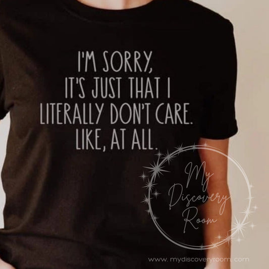 I'm Sorry, I Just Don't Care Graphic Tee - MyDiscoveryRoom