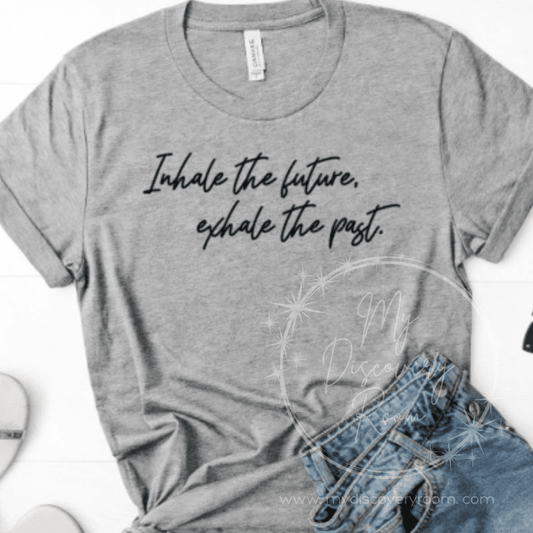 Inhale The Future, Exhale The Past Graphic Tee - MyDiscoveryRoom