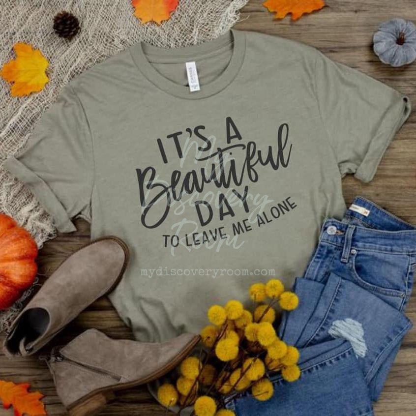 It's A Beautiful Day To Leave Me Alone Graphic Tee - MyDiscoveryRoom