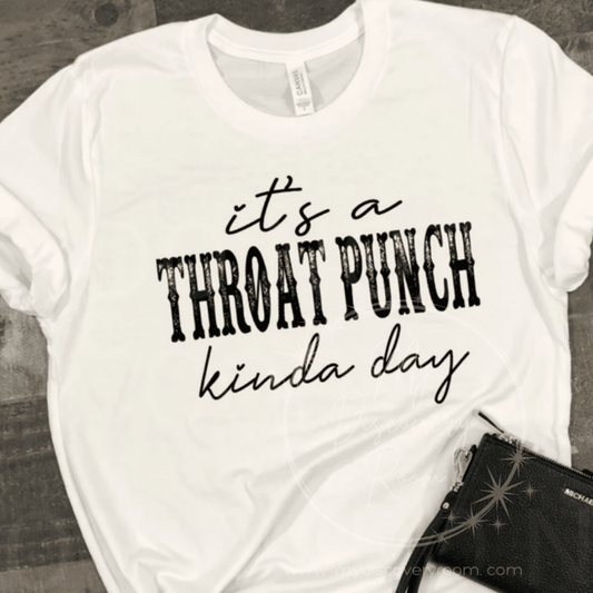 It's A Throat Punch Kinda Day Graphic Tee - MyDiscoveryRoom