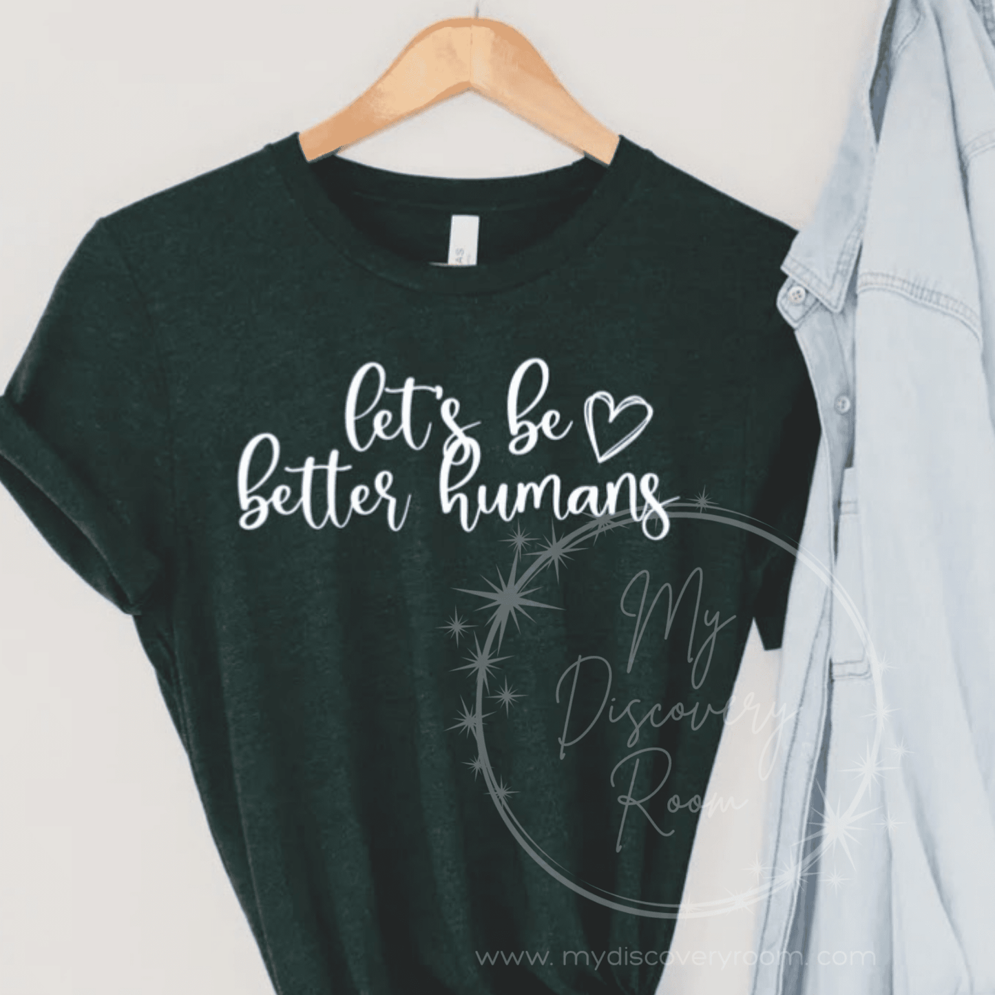 Let's Be Better Humans Graphic Tee - MyDiscoveryRoom