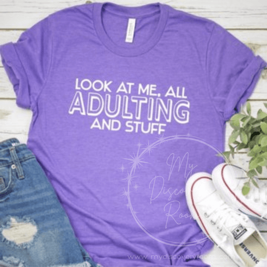 Look At Me All Adulting And Stuff Graphic Tee - MyDiscoveryRoom