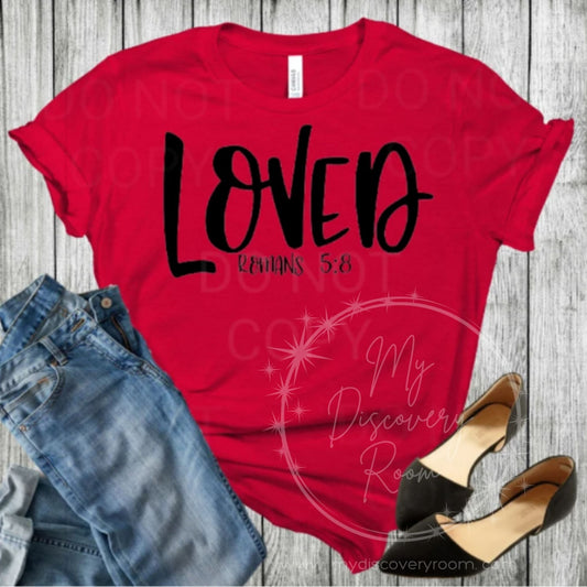 Loved - Romans 5:8 Graphic Tee - MyDiscoveryRoom
