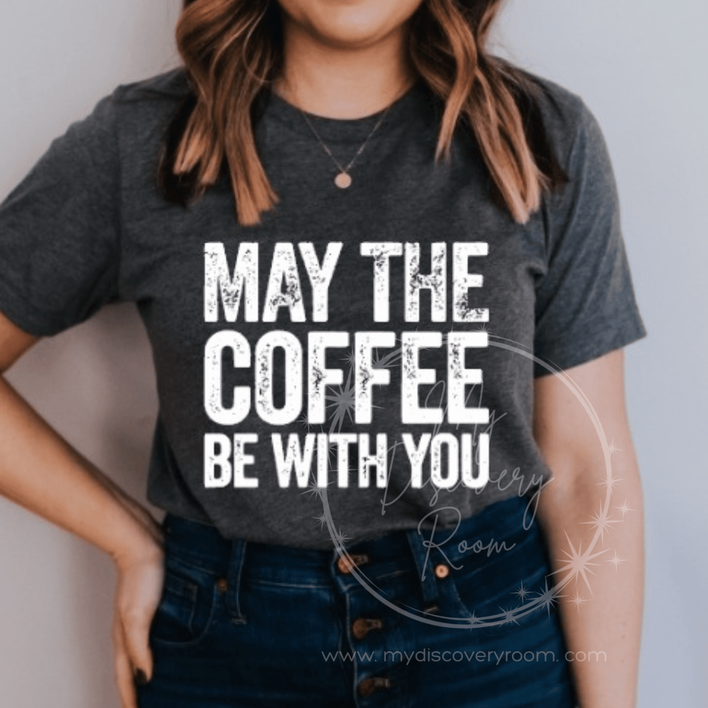 May The Coffee Be With You Graphic Tee - MyDiscoveryRoom