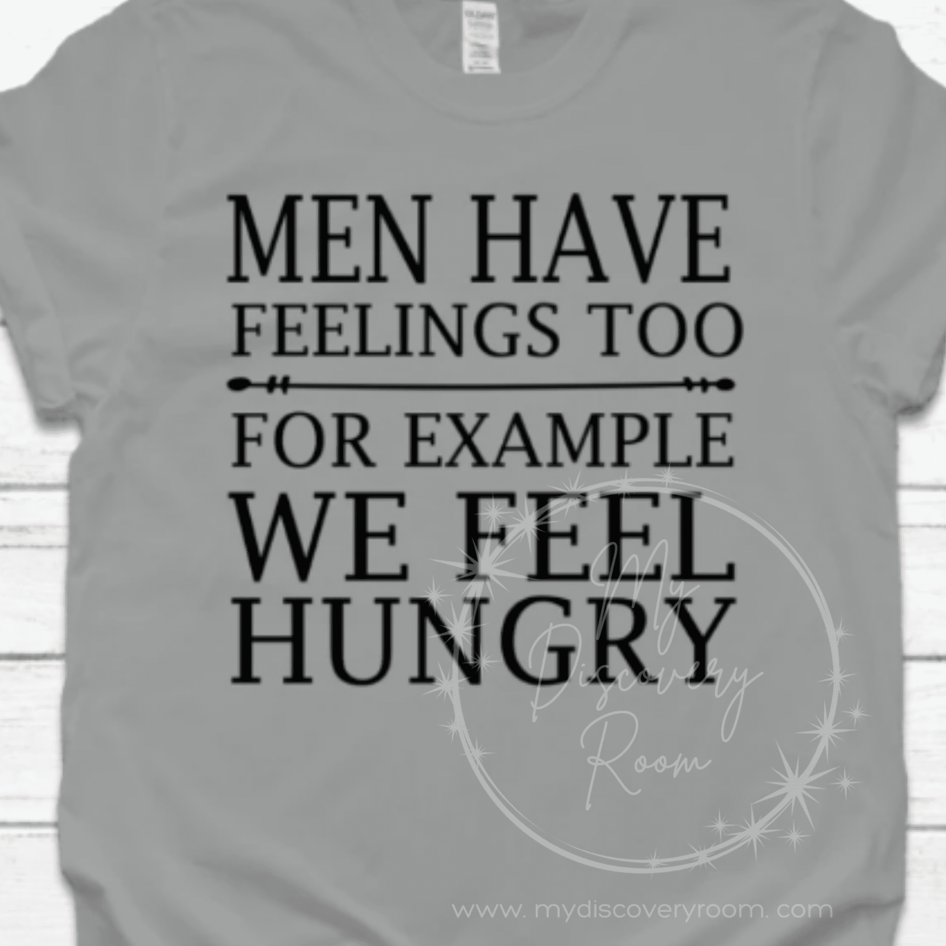 Men Have Feelings Too For Example We Feel Hungry Graphic Tee - MyDiscoveryRoom