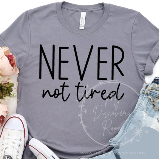 Never Not Tired Graphic Tee - MyDiscoveryRoom
