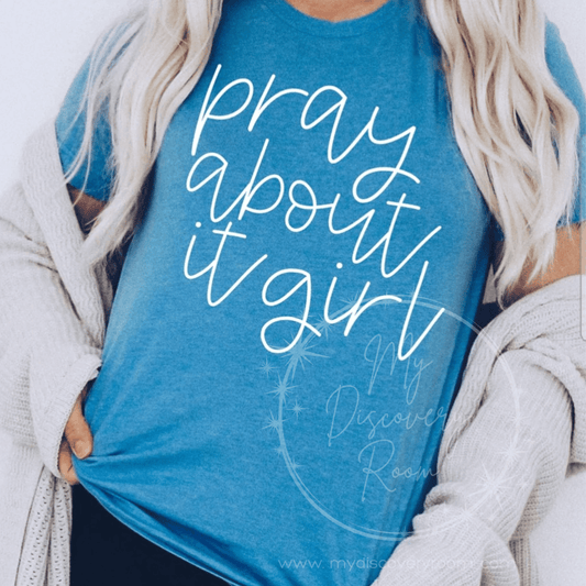 Pray About It, Girl Graphic Tee - MyDiscoveryRoom