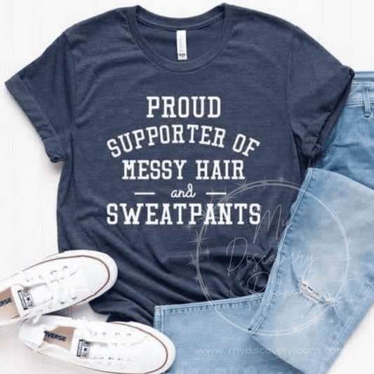 Proud Supporter Of Messy Hair & Sweatpants Graphic Tee - MyDiscoveryRoom