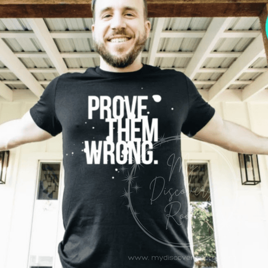 Prove Them Wrong Graphic Tee - MyDiscoveryRoom