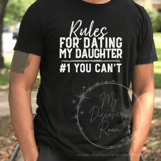 Rules For Dating My Daughter 1 You Can't Graphic Tee - MyDiscoveryRoom