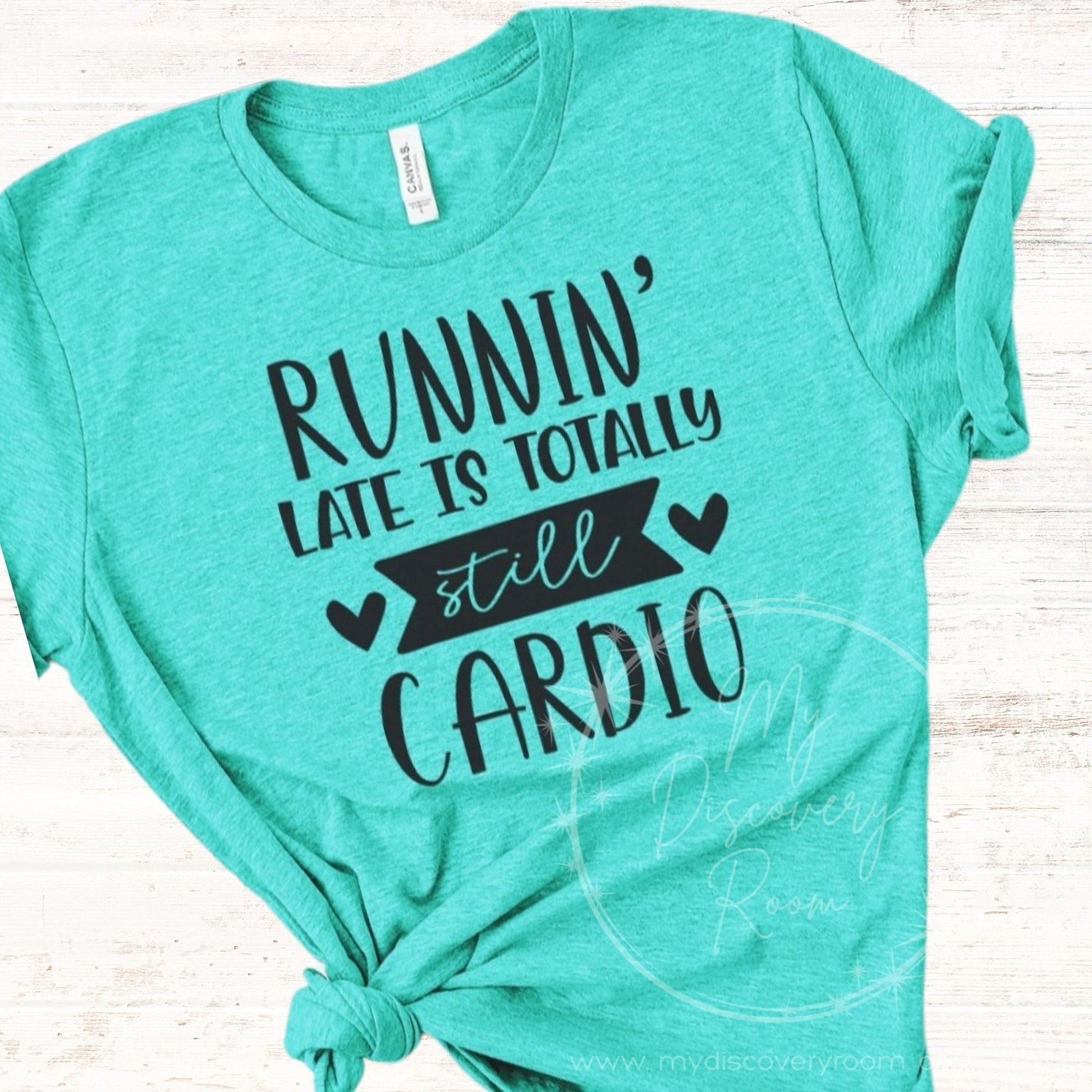 Runnin' Late is Totally Still Cardio Graphic Tee - MyDiscoveryRoom