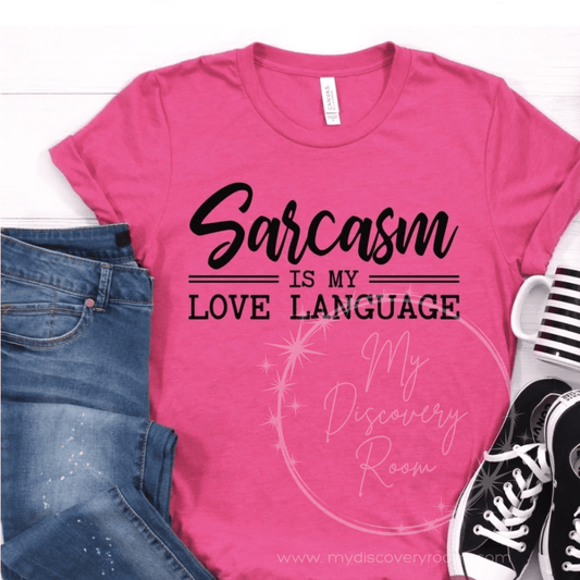 Sarcasm Is My Love Language Graphic Tee - MyDiscoveryRoom