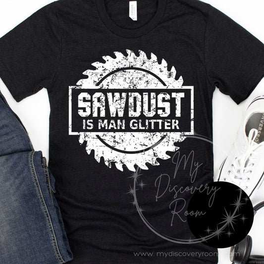 Sawdust Is Man Glitter Graphic Tee - MyDiscoveryRoom